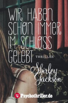 Wir haben schon immer im Schloss gelebt - Shirley Jackson