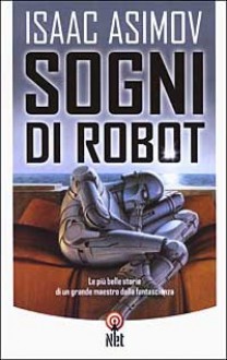 Sogni di robot - Isaac Asimov, Mauro Gaffo