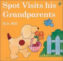 Spot Visits His Grandparents - Eric Hill