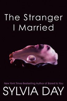 The Stranger I Married - Sylvia Day