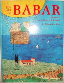 The Art of Babar: The Work of Jean and Laurent de Brunhoff - Nicholas Fox Weber