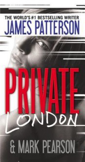 Private London - James Patterson, Mark Pearson