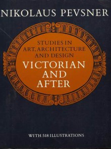 Studies in Art, Architecture and Design Victorian and After - Nikolaus Pevsner