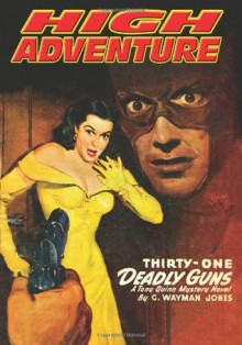 High Adventure #131 - G. Wayman Jones, Roger Dee, Nels LeRoy Jorgensen, B.J. Benson, A.J. Collins, Johnston McCulley, John P. Gunnison, Rudolph Belarski