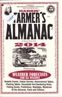 Harris' Farmer's Almanac 2014 - Judy Barrett, Gregory McNamee, Mary Dixon Lebeau, John Tillman, Gerard Attoun, Marti Attoun, Suzanne Hall, Larry Wood, Joan Banks, Kim Long