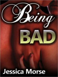 Being Bad - Jessica Morse