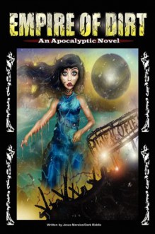 Empire of Dirt: An Apocalyptic Novel - Jesus Morales, Anthony Giangregorio