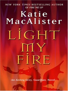 Light My Fire - Katie MacAlister