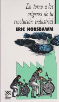 Industria e Imperio Historia Economica Gran Bretana Desde 1750 - Eric J. Hobsbawm