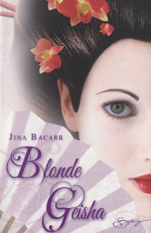 Blonde Geisha - Jina Bacarr, Laura Palmer