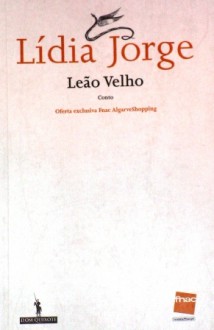 Leão Velho - Lídia Jorge