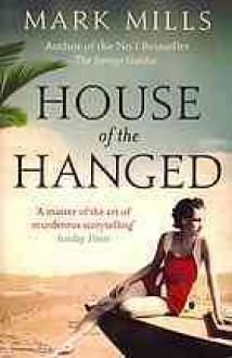 House of the Hanged. by Mark Mills - Mark Mills