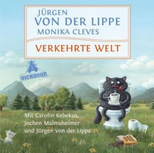 Verkehrte Welt - Jürgen von der Lippe, Monika Cleves, Carolin Kebekus, Jochen Th. Malmsheimer