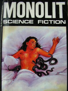 Monolit: science fiction almanah 3 - Kurt Vonnegut, Roger Zelazny, Robert Silverberg, Richard Grant, Joe Haldeman, Larry Niven, John Kessel, Edward Bryant, John Varley, Jean-Pierre Andrevon, Boban Knežević, Daniel F. Galouye, Stanisław Lem, Henry Kuttner