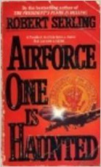 Air Force One is Haunted - Robert J. Serling