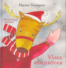 Väike põhjapõder - Harriet Toompere, Anu Kalm