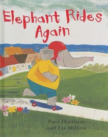 Elephant Rides Again - Paul Harrison, Liz Million