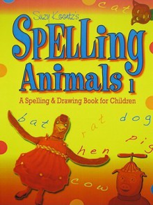 Spelling Animals 1: A Spelling & Drawing Book for Children - Suzy Koontz, Linda Glaser, Annie Zygarowicz