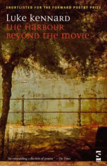 The Harbour Beyond The Movie (Salt Modern Poets) - Luke Kennard