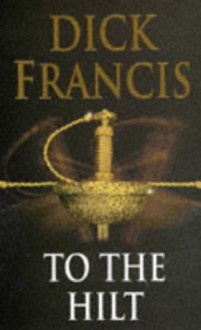 To The Hilt - Dick Francis