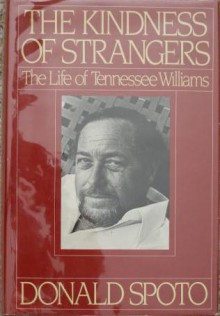 The Kindness of Strangers: The Life of Tennessee Williams - Donald Spoto