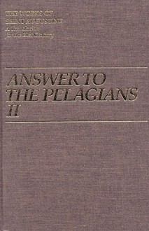 Answer to the Pelagians 2 (Works of Saint Augustine) - Augustine of Hippo