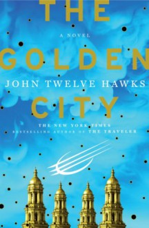 The Golden City - John Twelve Hawks