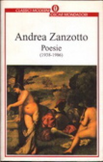 Poesie (1938-1986) - Andrea Zanzotto, Stefano Agosti