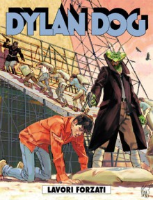 Dylan Dog n. 288: Lavori forzati - Tiziano Sclavi, Giovanni Di Gregorio, Maurizio Di Vincenzo, Angelo Stano