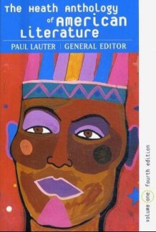 The Heath Anthology of American Literature, Volume 1 - Paul Lauter, Richard Yarborough, King-Kok Cheung, Linda Wagner-Martin, Wendy Martin, Andrew Wiget, Jackson R. Bryer, Charles Molesworth, Raymund Paredes, Anne Jones, Sandra A. Zagarell, James Kyung-Jin Lee, Ivy T. Schweitzer