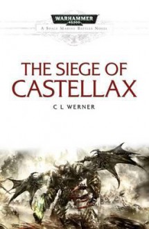 The Siege of Castellax - C.L. Werner