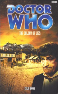 Doctor Who: The Colony Of Lies - Colin Brake