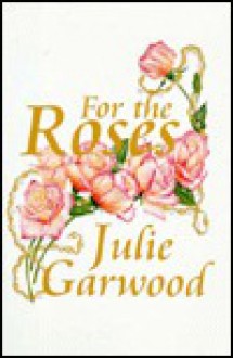 For the Roses - Julie Garwood