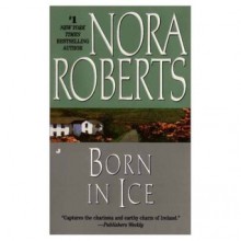 Born in Ice (Born In trilogy #2) - Nora Roberts