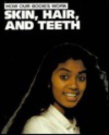 Skin, Hair, and Teeth - Bridget Ardley, Neil Ardley, Neel Ardley