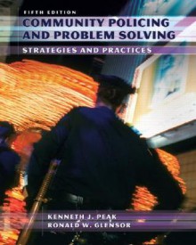 Community Policing and Problem Solving (5th Edition) - Kenneth J. Peak