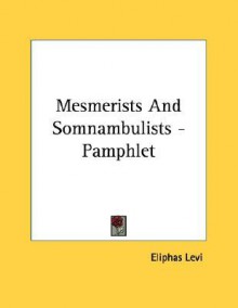 Mesmerists and Somnambulists - Pamphlet - Éliphas Lévi