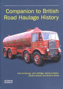 Companion To British Road Haulage History - John Armstrong