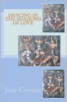 Dancing in the Shadows of Love - Judy Croome