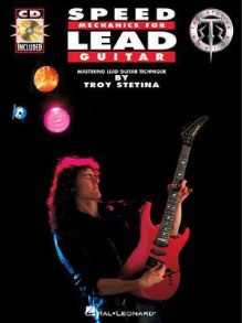 Speed Mechanics for Lead Guitar - Troy Stetina