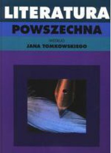 Literatura powszechna według Jana Tomkowskiego - Jan Tomkowski