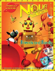 Friends and Family: A Grosset & Dunlap Color and Activity-Paint and Crayons (Nova the Robot) - David Kirk