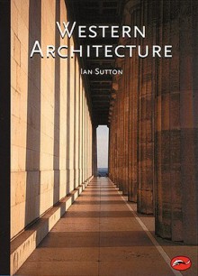 Western Architecture: A Survey from Ancient Greece to the Present - Ian Sutton