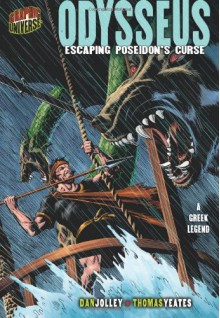 Graphic Myths and Legends: Odysseus: Escaping Poseidon's Curse: a Greek Legend - Dan Jolley, Tom Yeates