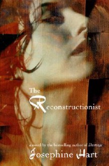 The Reconstructionist - Josephine Hart