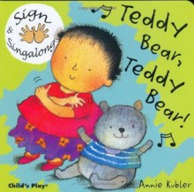 Sign and Sing Along: Teddy Bear, Teddy Bear! (Sign and Singalong) - Annie Kubler