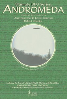 Ultimate UFO Series: Andromeda - Robert Shapiro, Wendelle C. Stevens, Zoosh