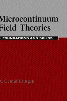 Microcontinuum Field Theories: I. Foundations and Solids - A. Cemal Eringen