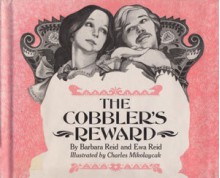 The Cobbler's Reward - Barbara Reid, Charles Mikolaycak, Ewa Reid