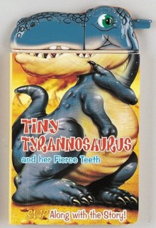 Tiny Tyrannosaurus And Her Fierce Teeth (Snappy Head Books) - Paul Fleming, Jon Goode, Matthew White